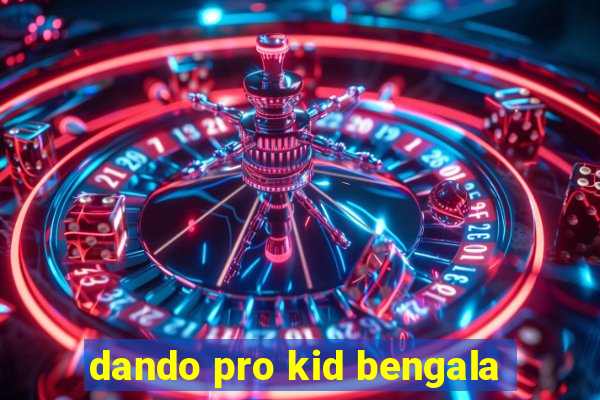 dando pro kid bengala